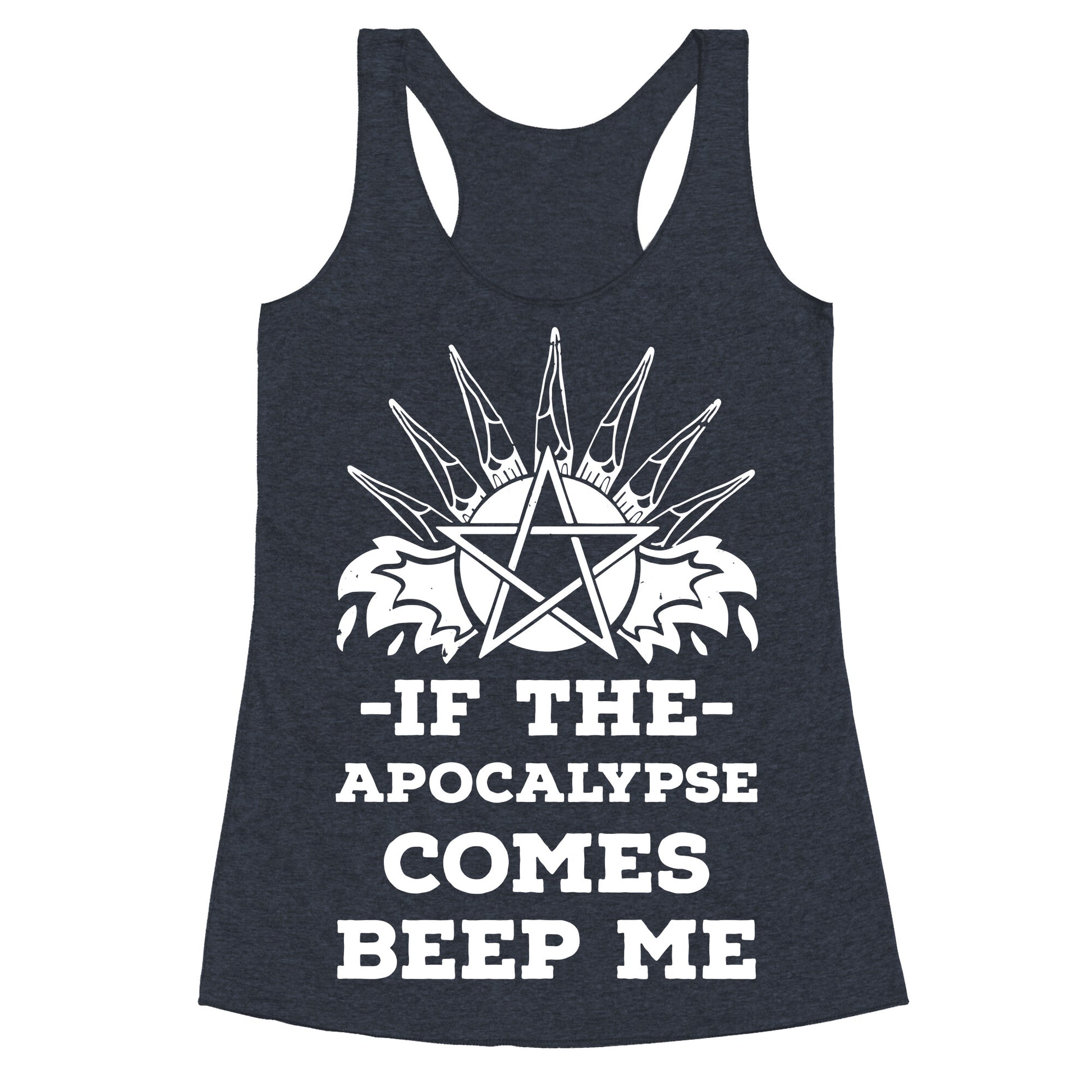 If the Apocalypse Comes Beep Me Racerback Tank