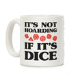 It's Not Hoarding If It's Dice DnD Coffee Mug