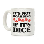 It's Not Hoarding If It's Dice DnD Coffee Mug