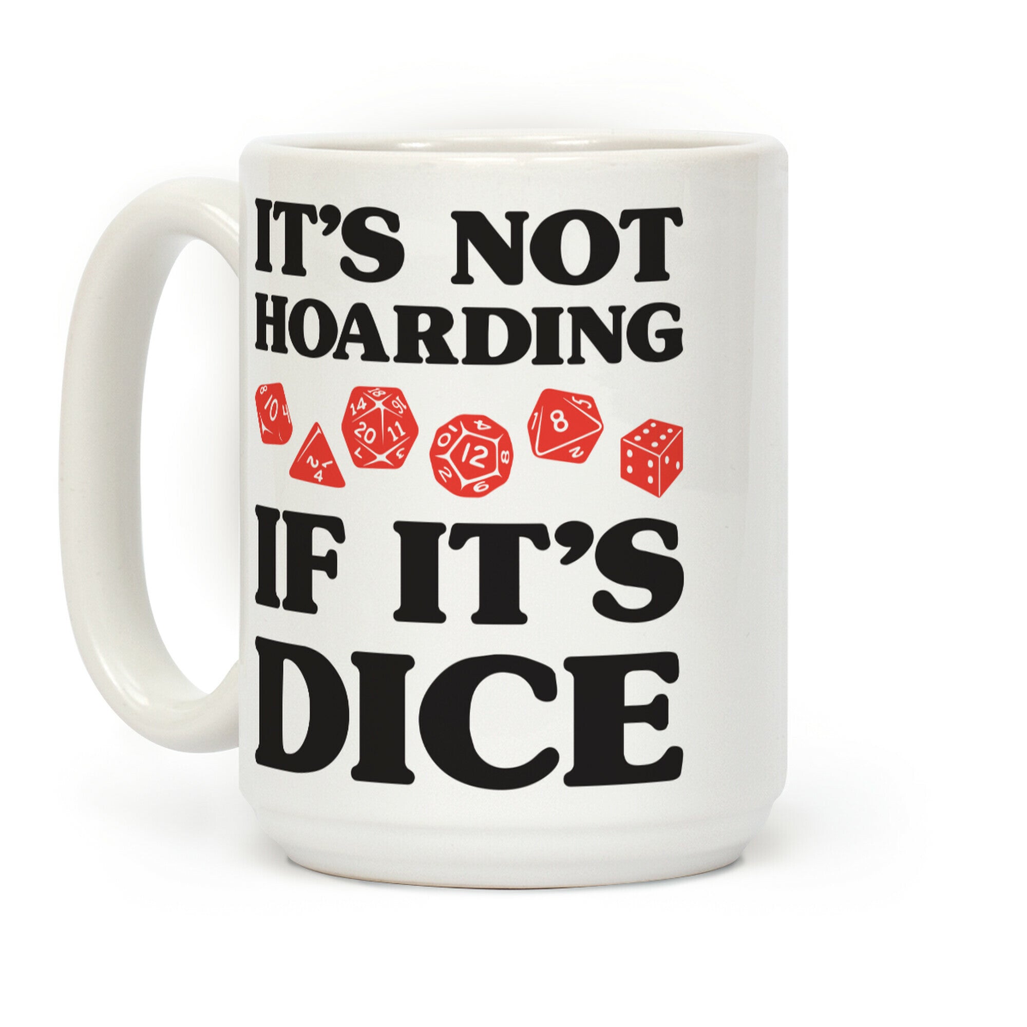 It's Not Hoarding If It's Dice DnD Coffee Mug