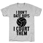 I Don't Date Boys, I Court Them (Volleyball) T-Shirt