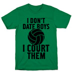 I Don't Date Boys, I Court Them (Volleyball) T-Shirt