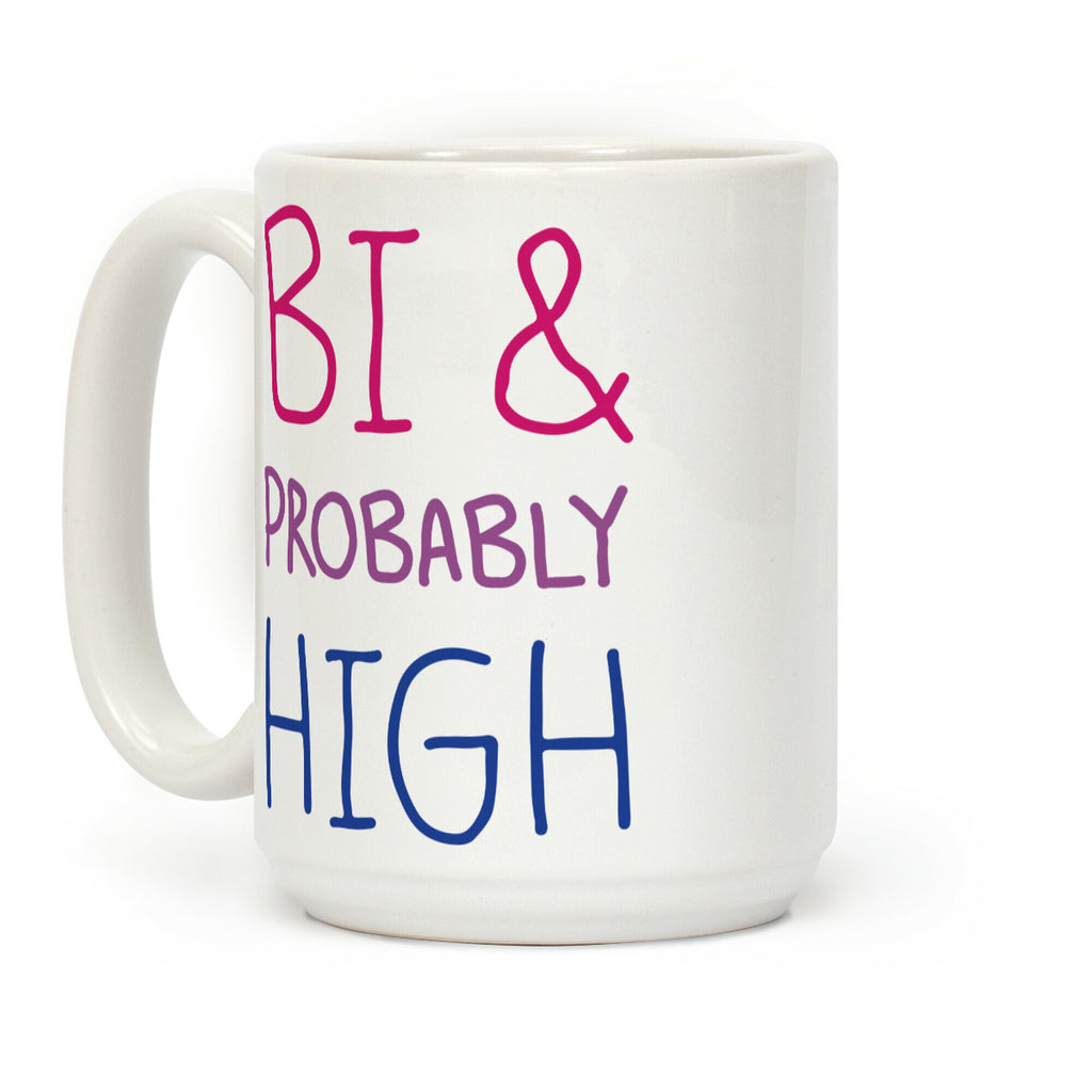 Bi And Probably High Coffee Mug