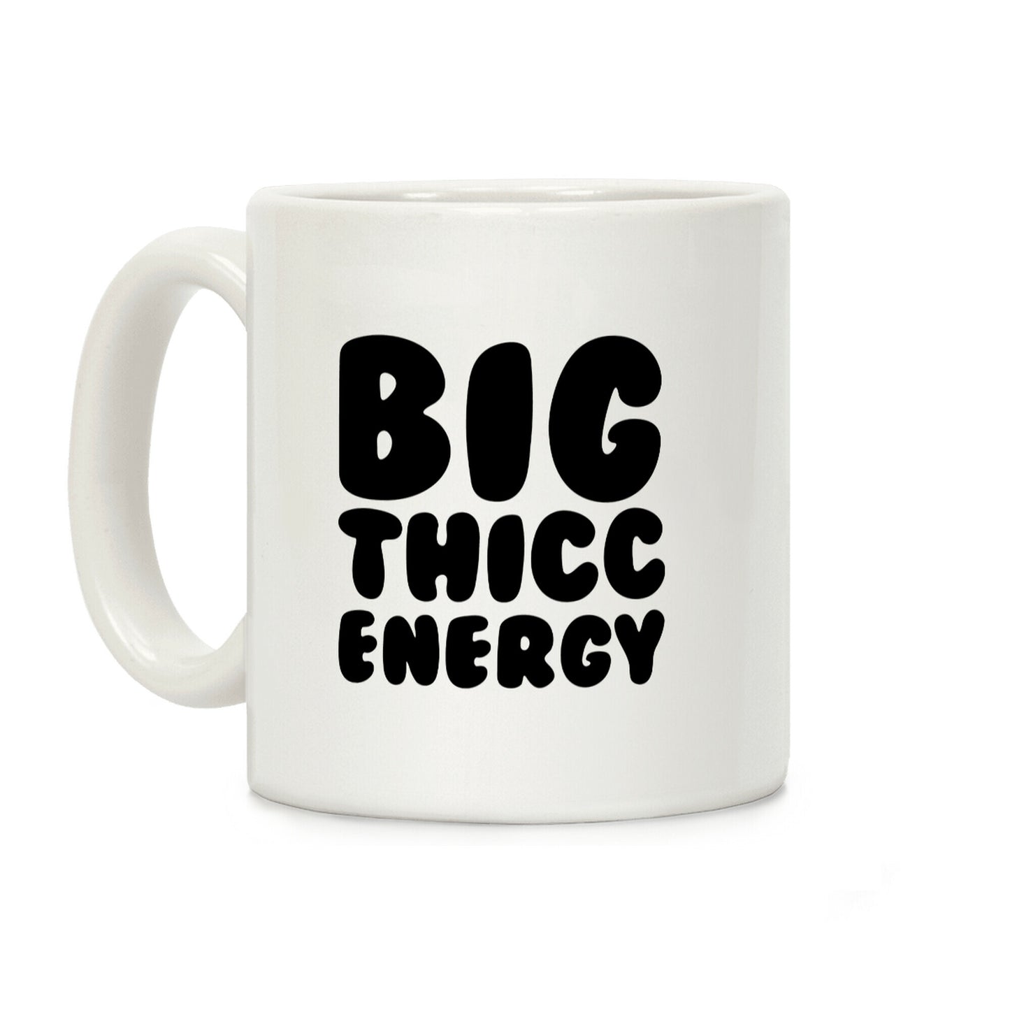 Big Thicc Energy Thick Parody Coffee Mug