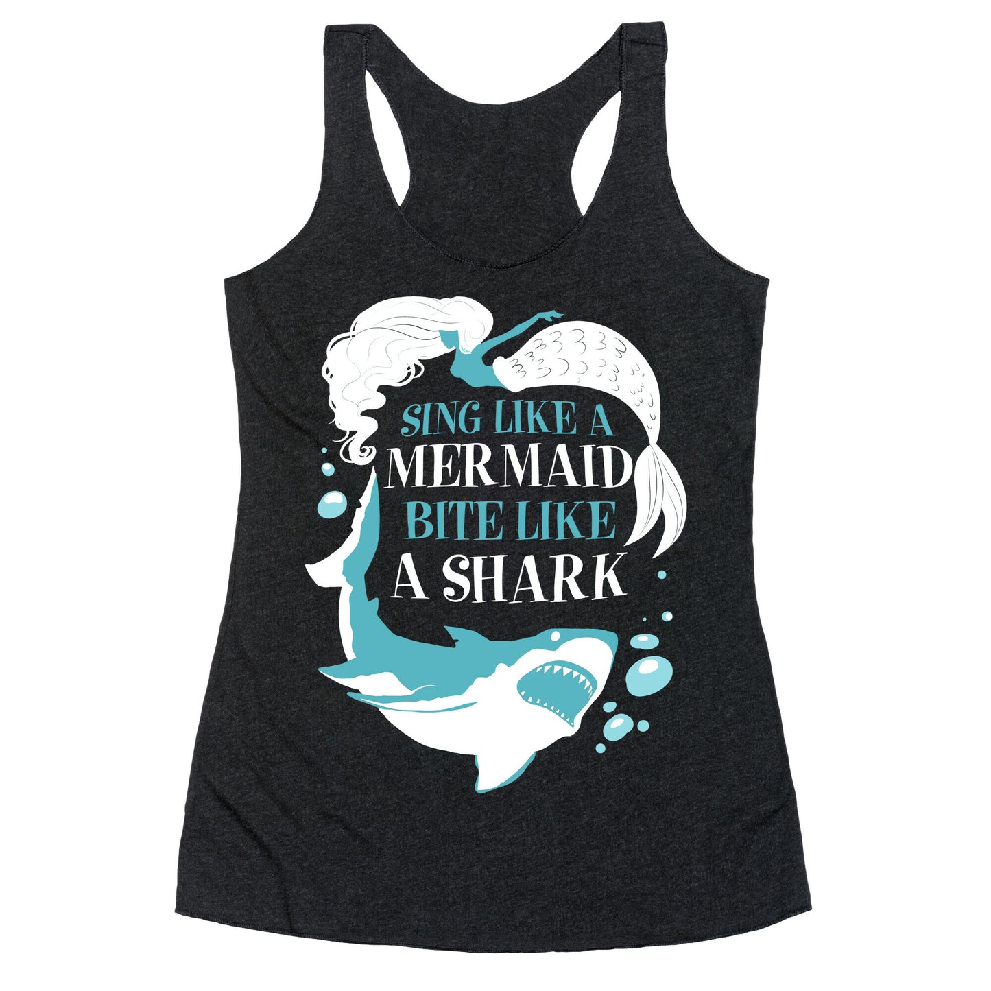 Sing Like a Mermaid, Bite Like A Shark Racerback Tank