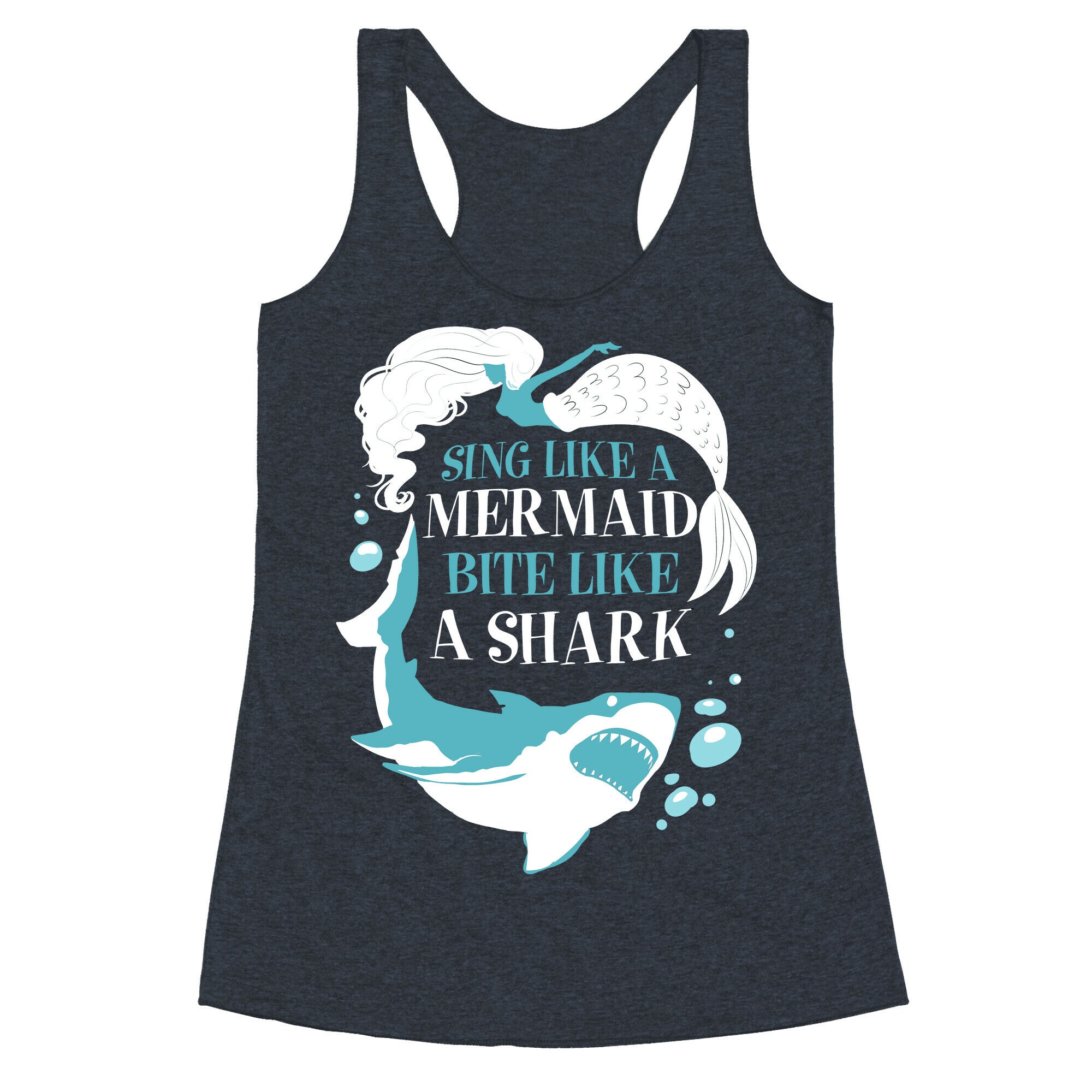 Sing Like a Mermaid, Bite Like A Shark Racerback Tank