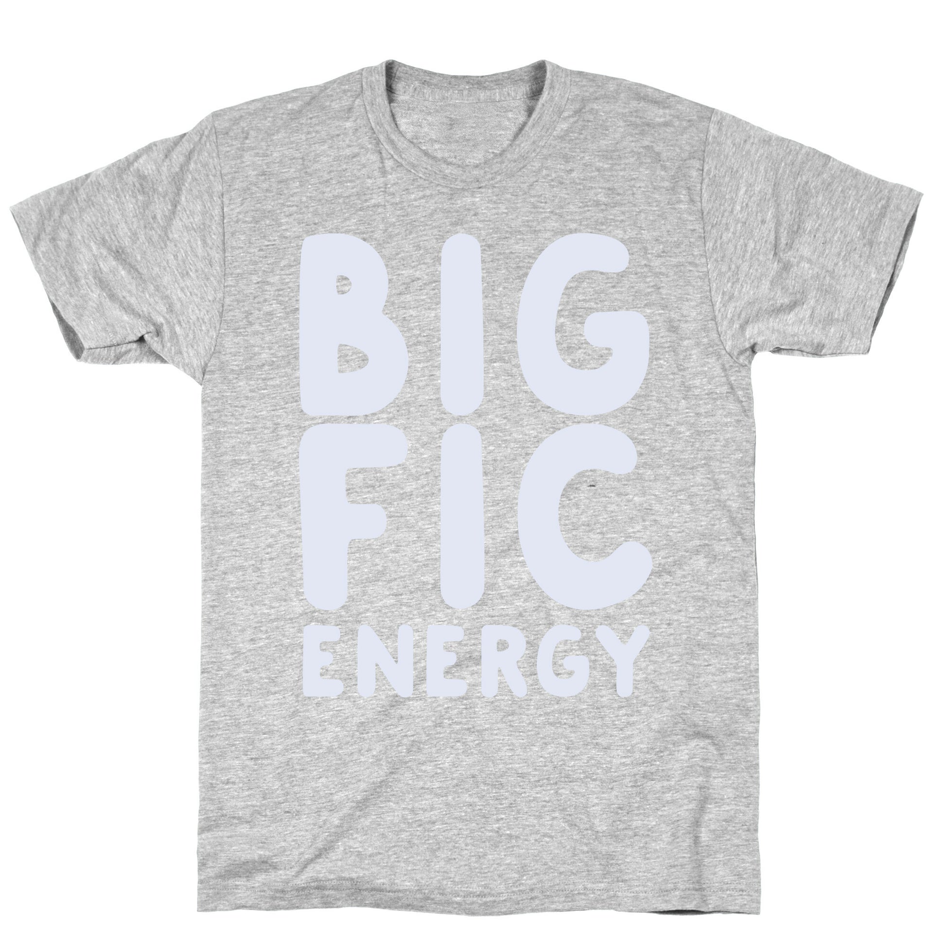 Big Fic Energy  T-Shirt