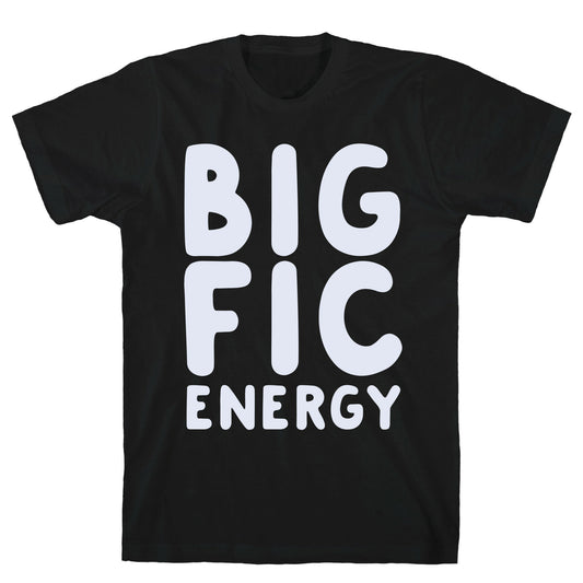 Big Fic Energy  T-Shirt