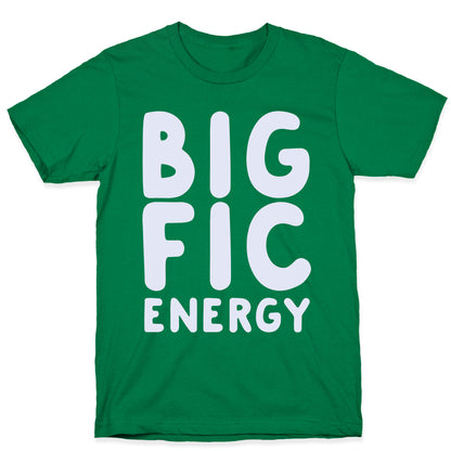 Big Fic Energy  T-Shirt