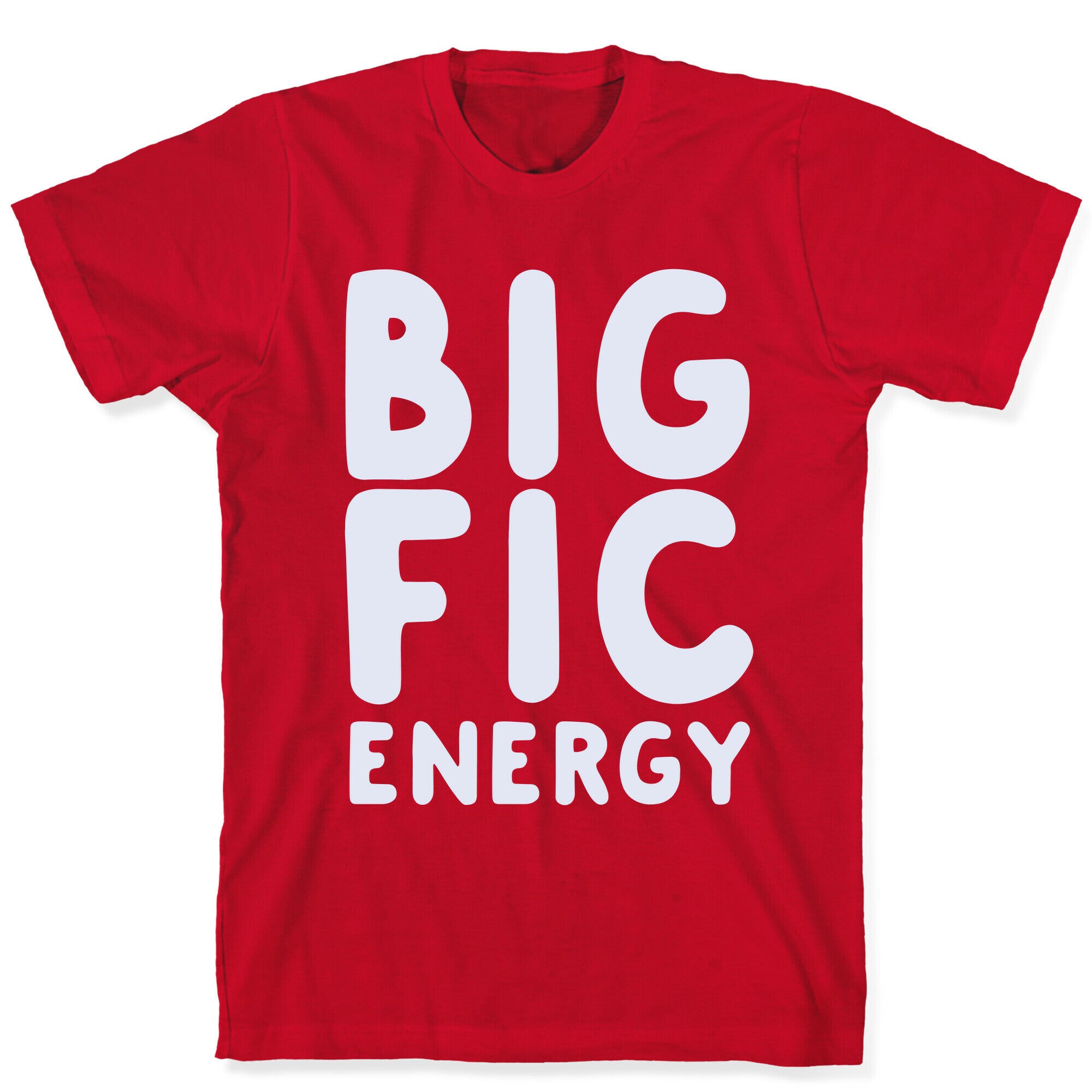 Big Fic Energy  T-Shirt