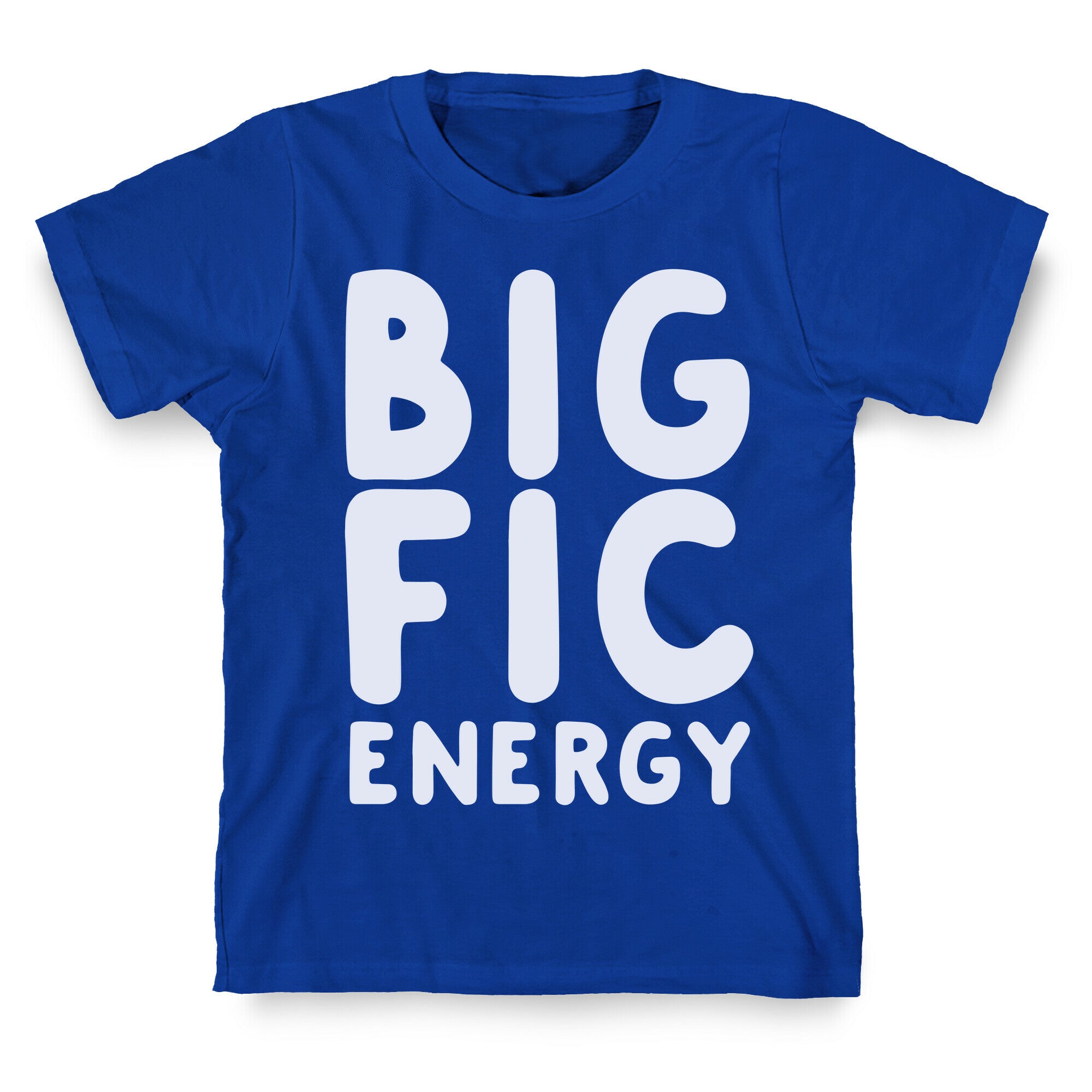 Big Fic Energy  T-Shirt