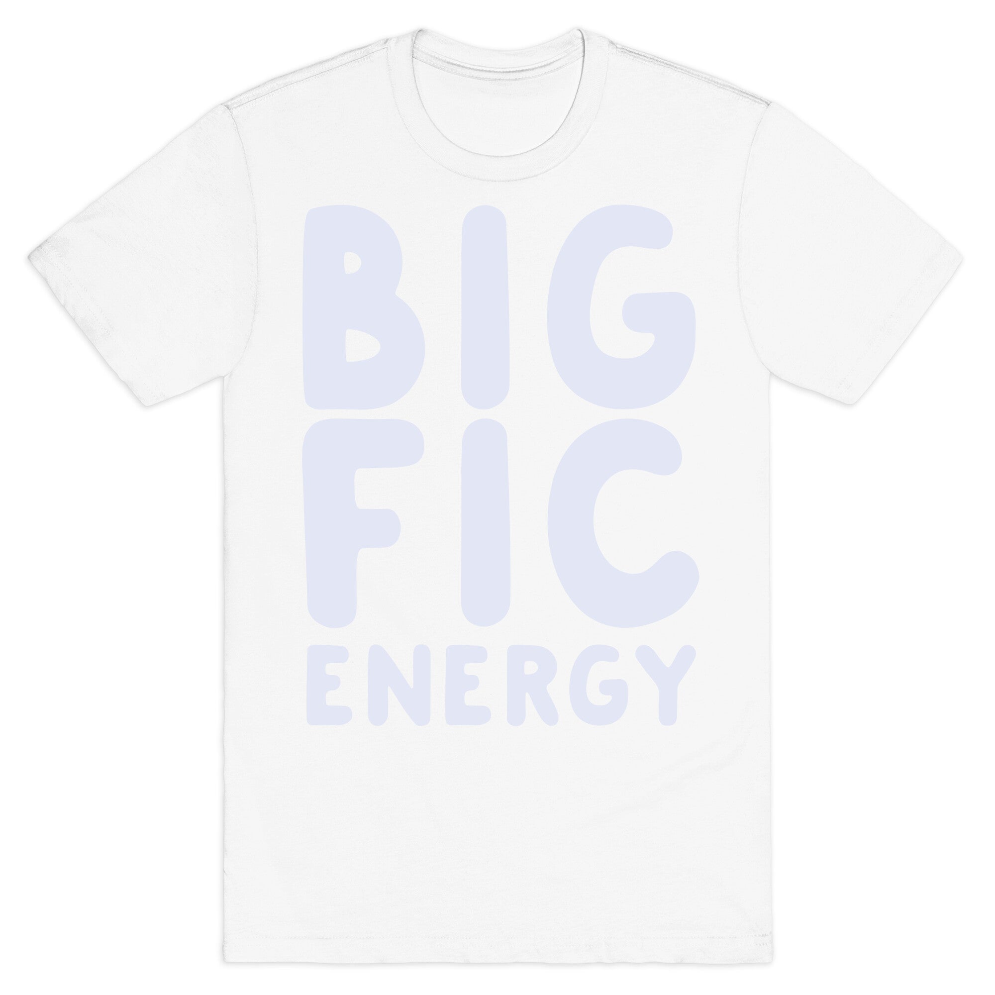 Big Fic Energy  T-Shirt