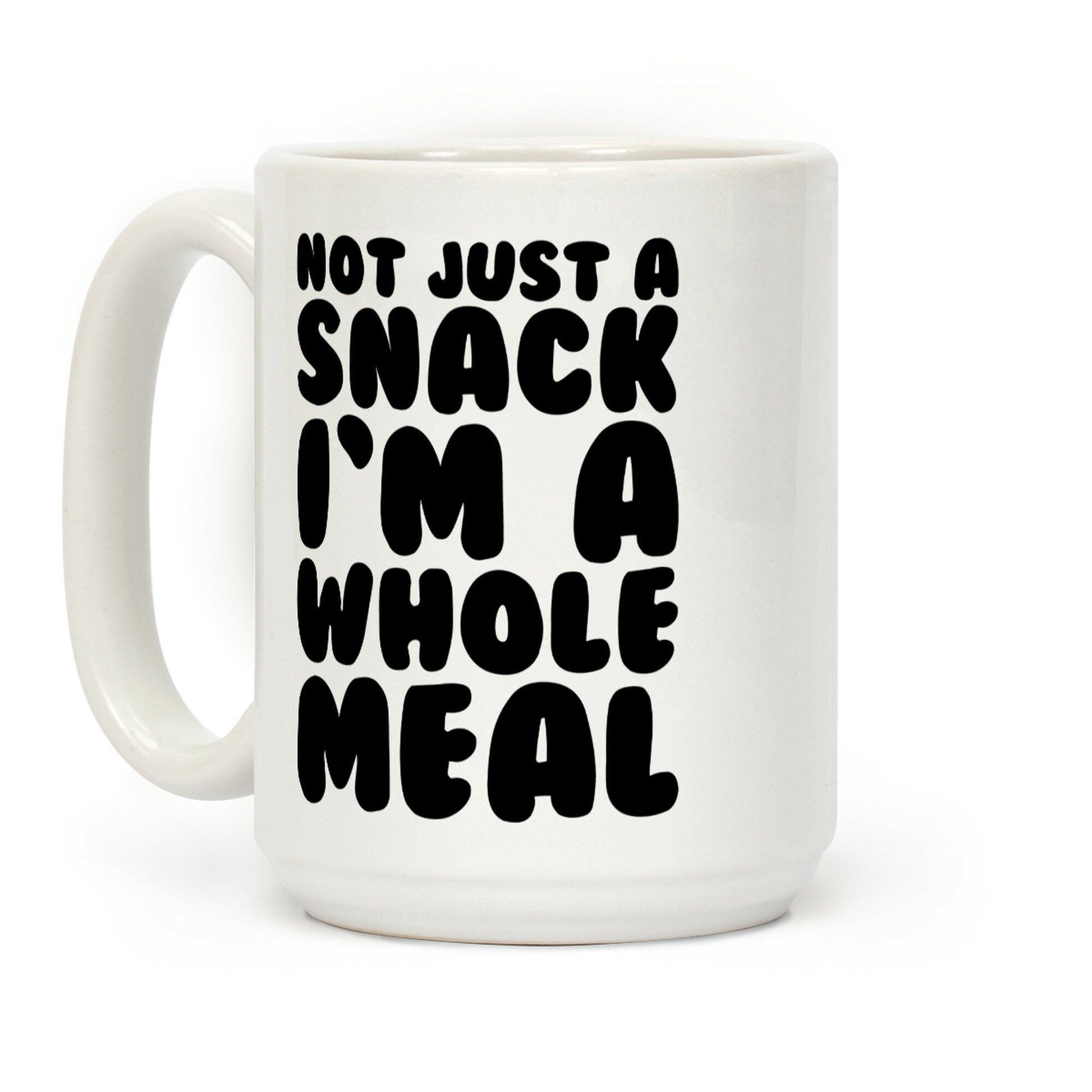 Not Just A Snack A Whole Meal Coffee Mug