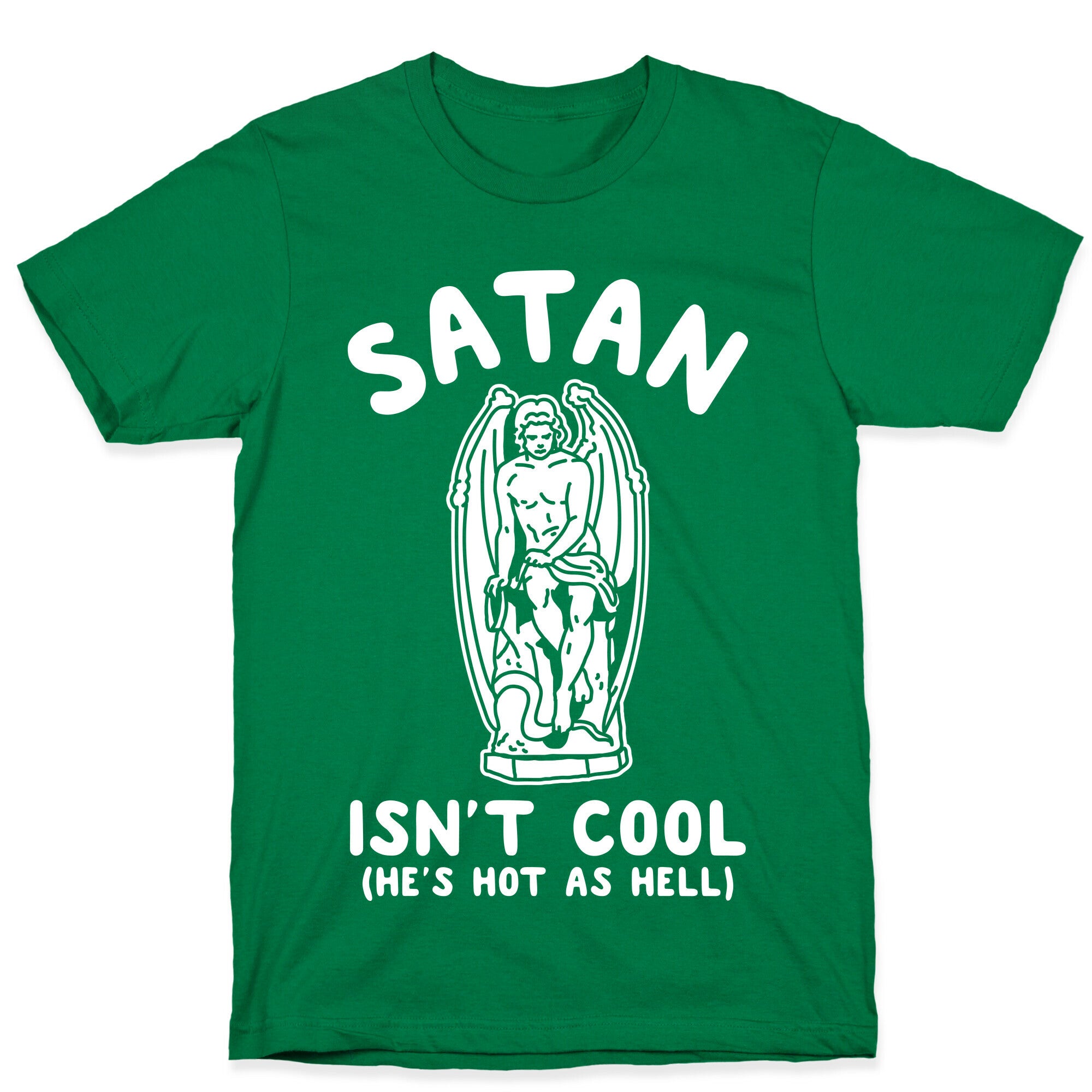 Satan Isn't Cool He's Hot as Hell T-Shirt
