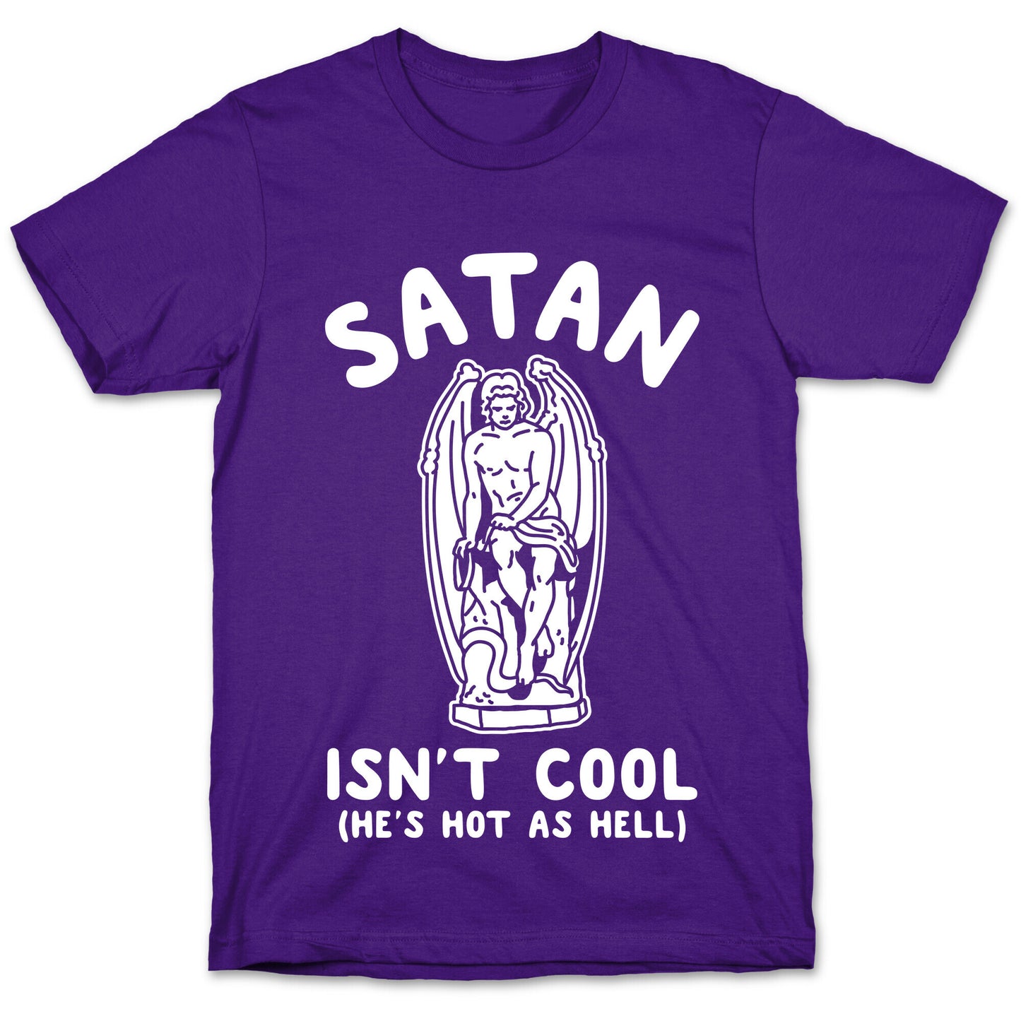 Satan Isn't Cool He's Hot as Hell T-Shirt