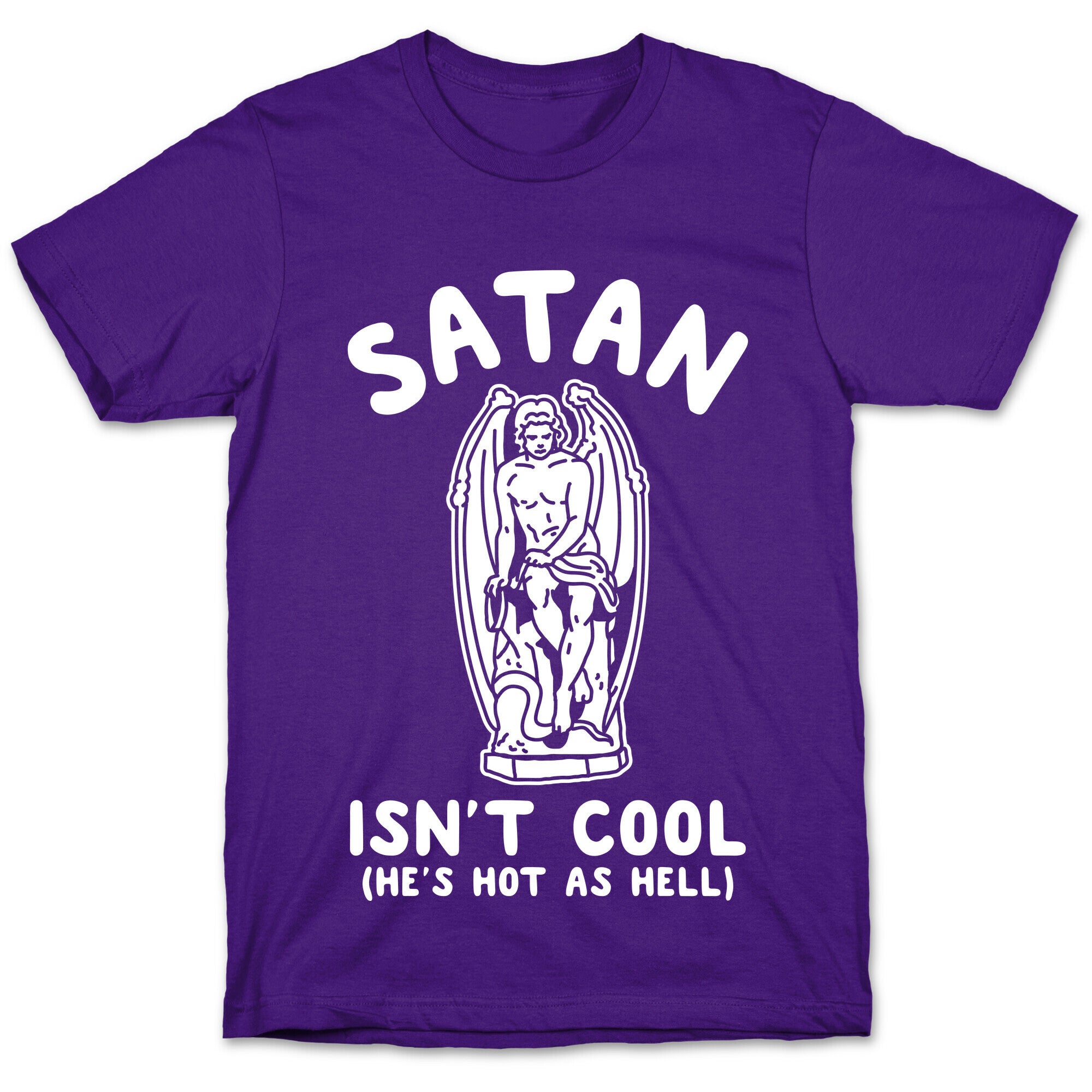Satan Isn't Cool He's Hot as Hell T-Shirt