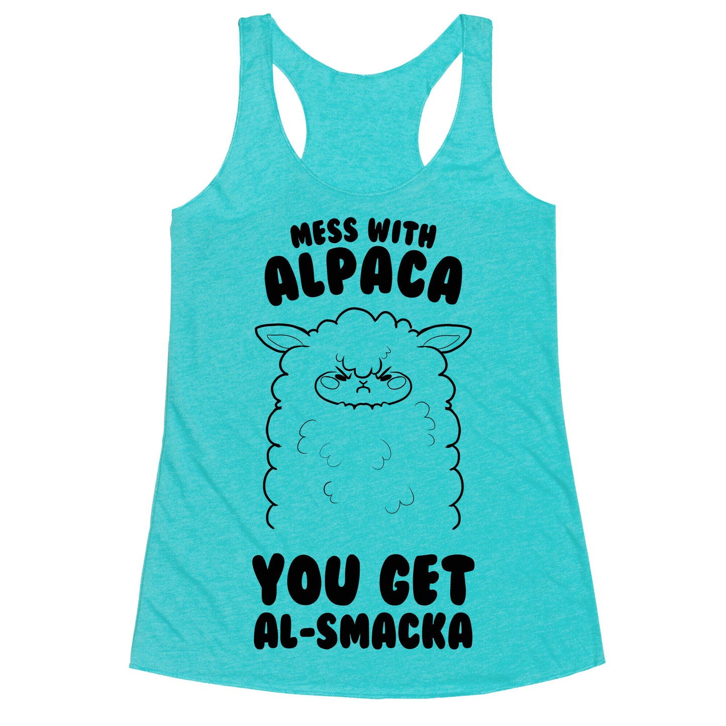 Mess with Alpaca, You Get Al-smacka Racerback Tank