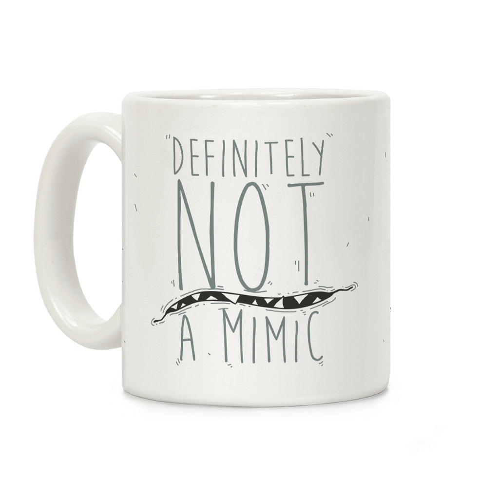 Definitely Not a Mimic Coffee Mug