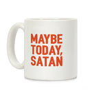 Maybe Today Satan Parody Coffee Mug