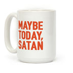 Maybe Today Satan Parody Coffee Mug