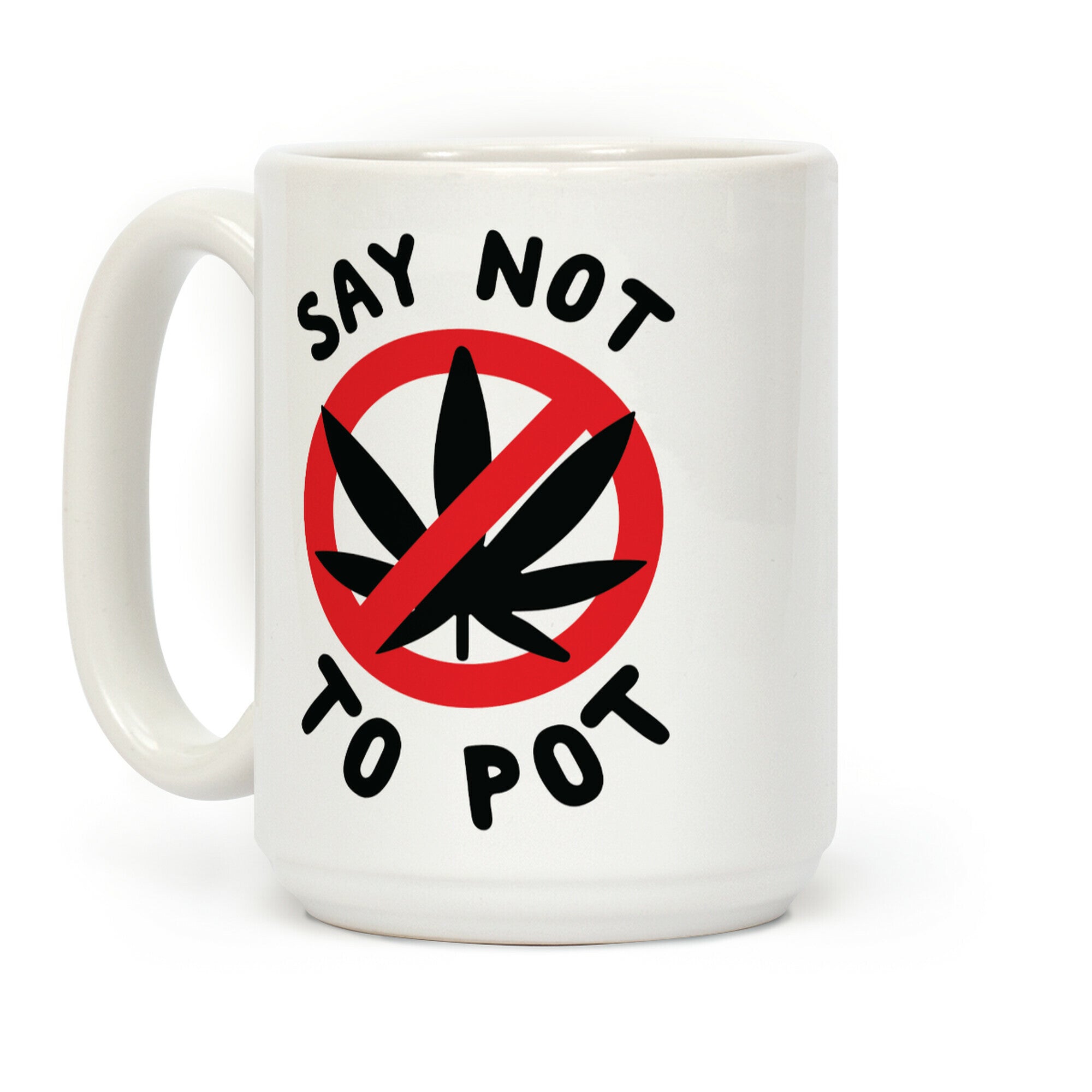 Say Not to Pot Coffee Mug
