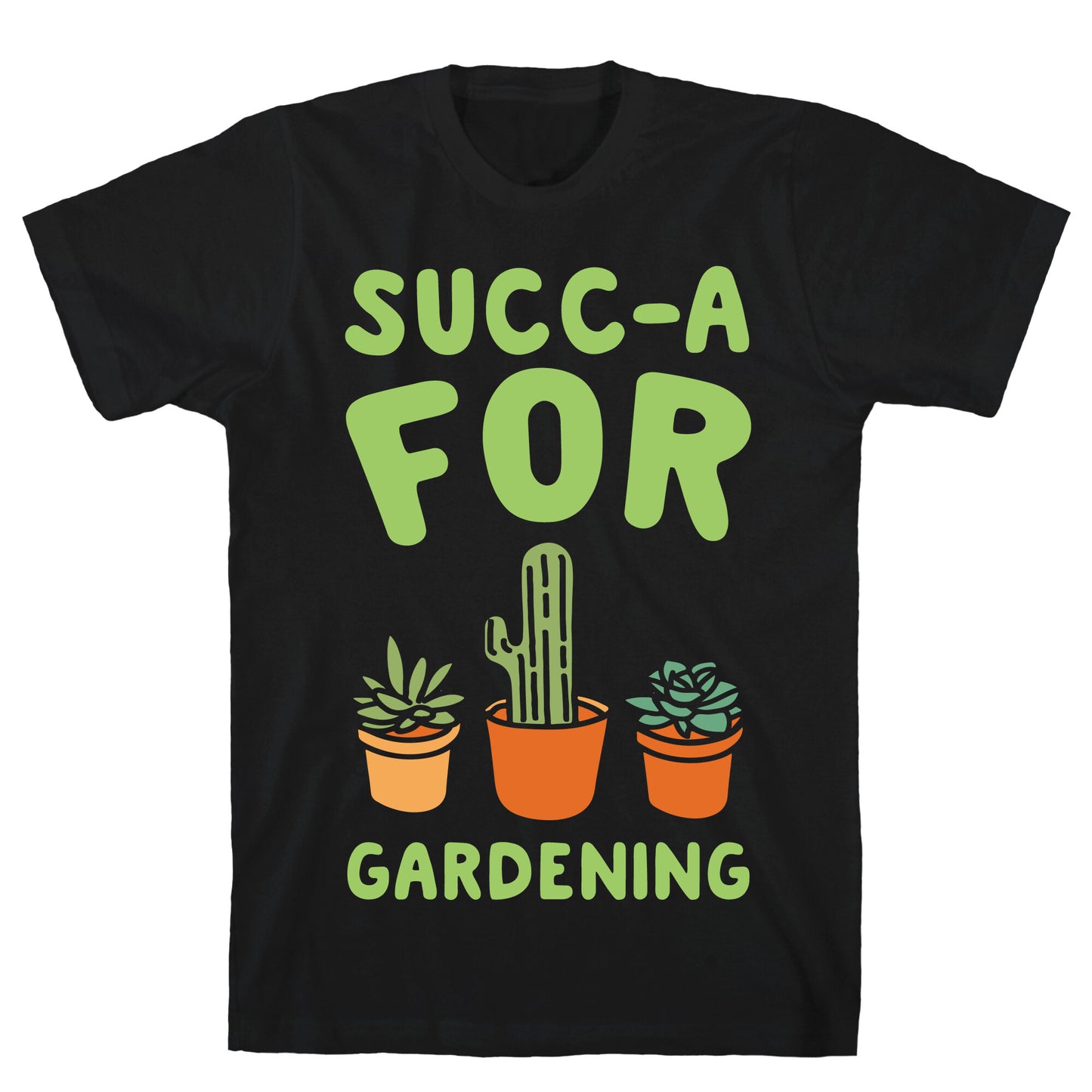 Succ-a For Plants Succulent Plant Parody White Print T-Shirt