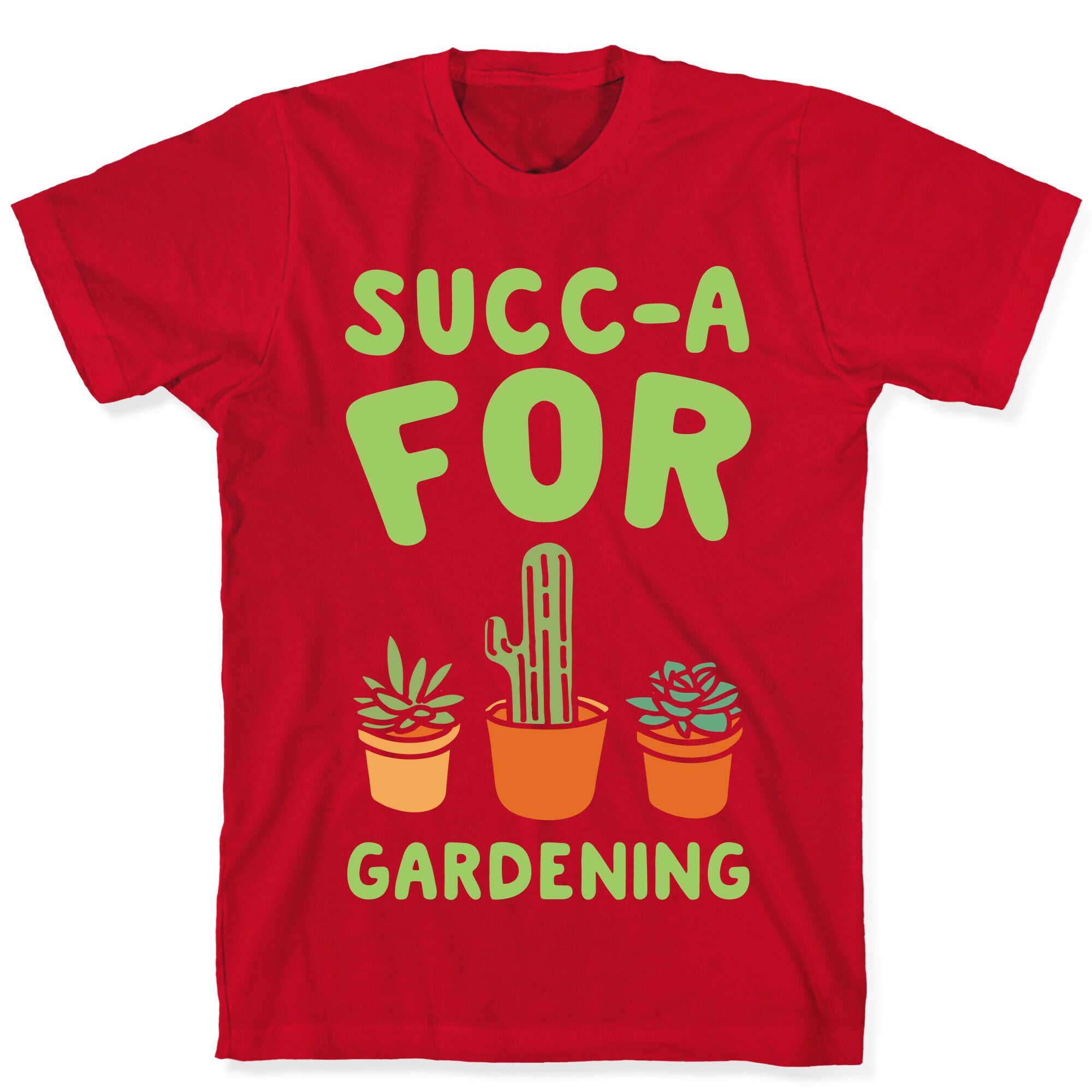 Succ-a For Plants Succulent Plant Parody White Print T-Shirt