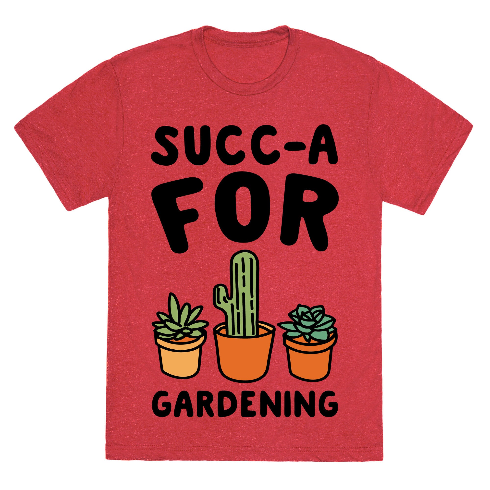 Succ-a For Plants Succulent Plant Parody Unisex Triblend Tee