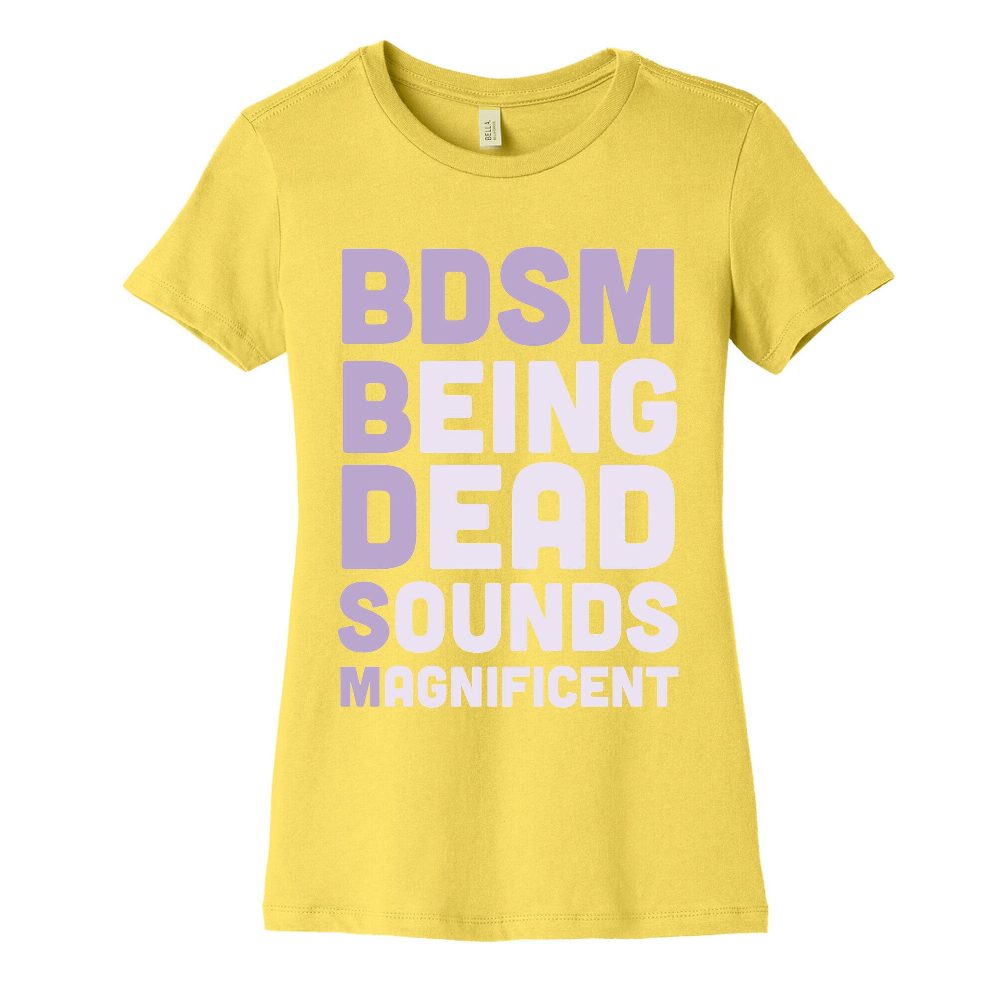 BDSM - Being Dead Sounds Magnificent Women's Cotton Tee