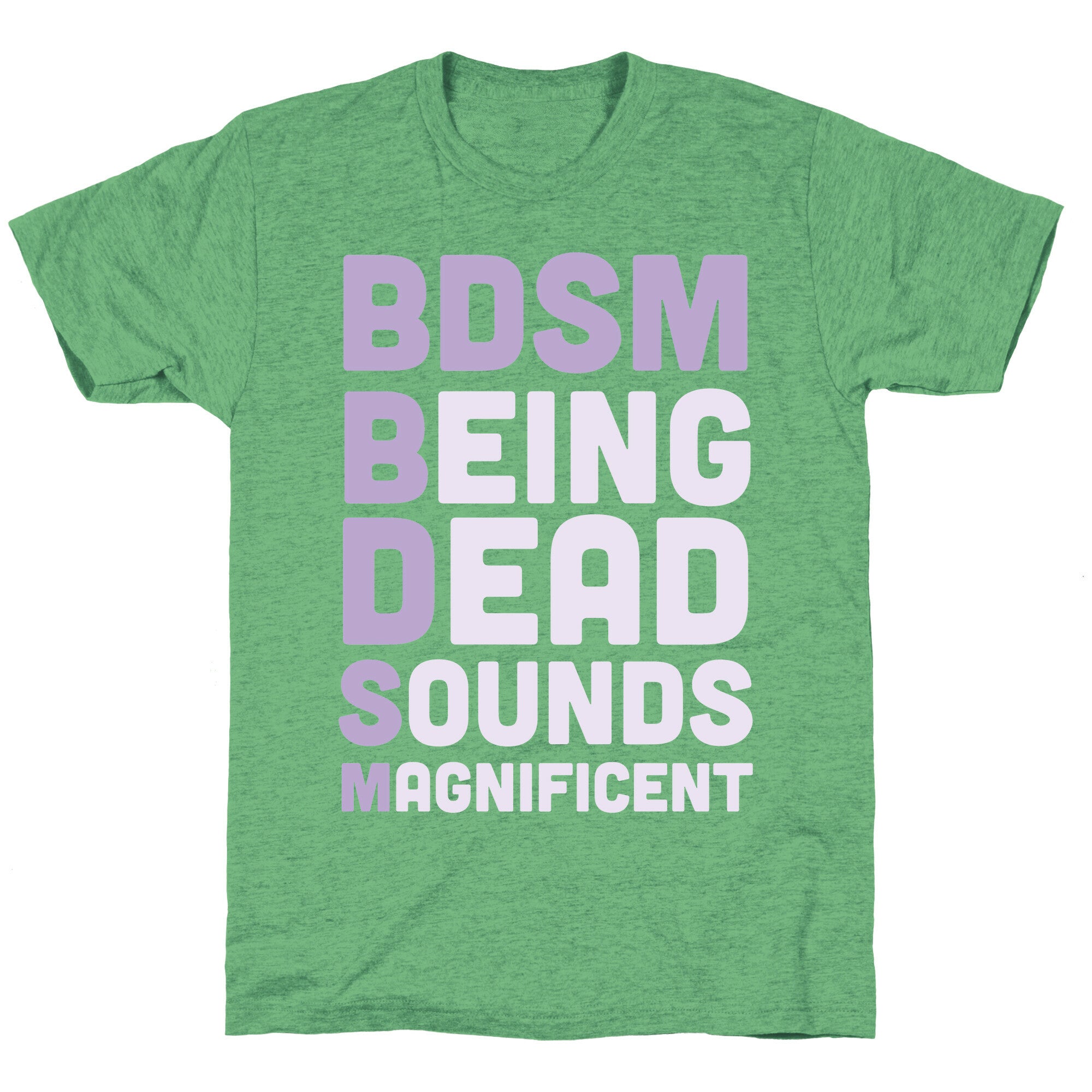 BDSM - Being Dead Sounds Magnificent Unisex Triblend Tee