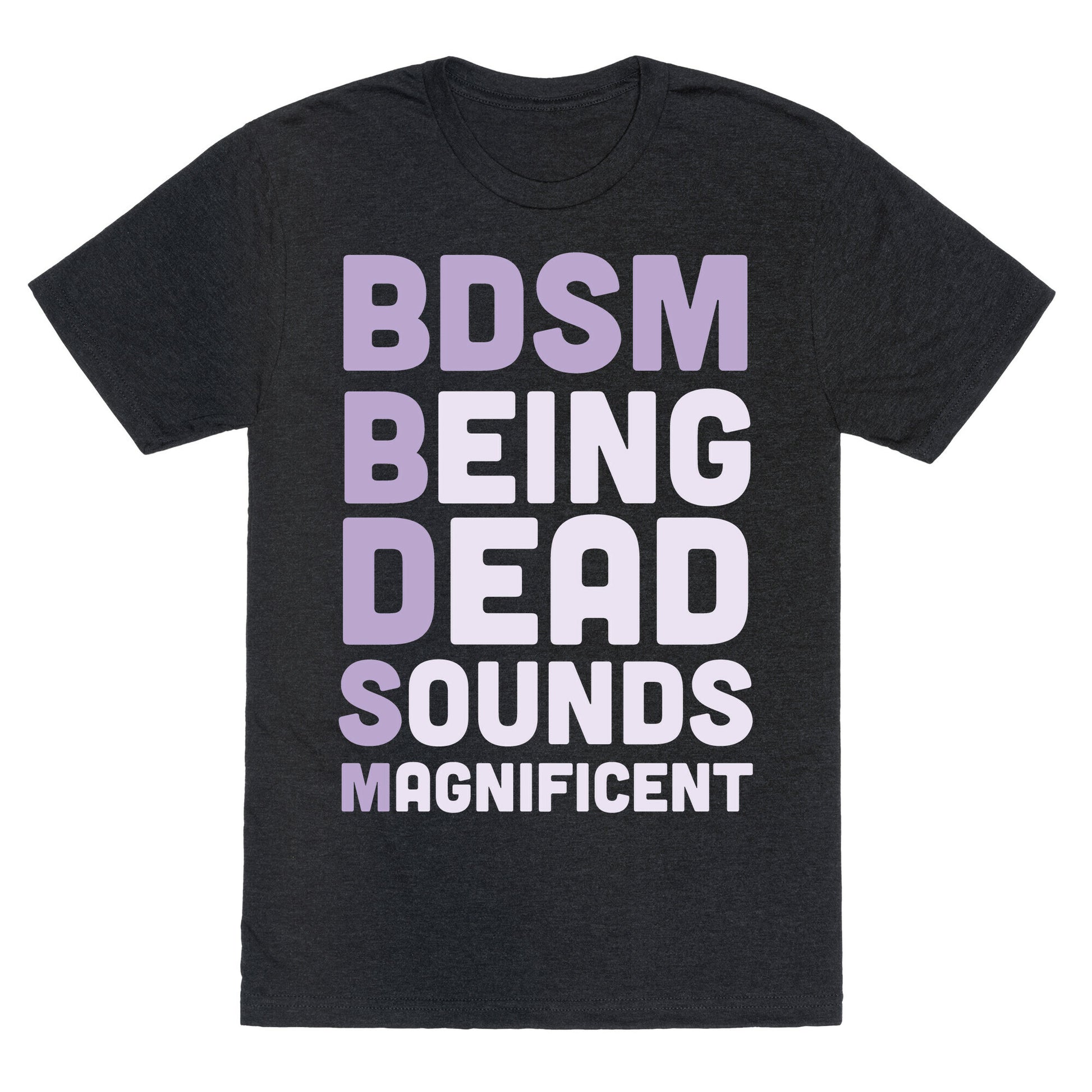 BDSM - Being Dead Sounds Magnificent Unisex Triblend Tee