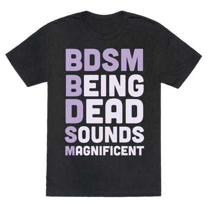 BDSM - Being Dead Sounds Magnificent Unisex Triblend Tee