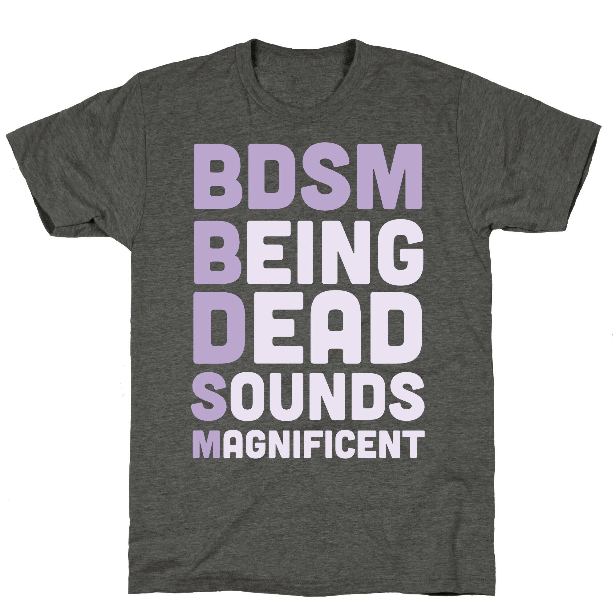 BDSM - Being Dead Sounds Magnificent Unisex Triblend Tee