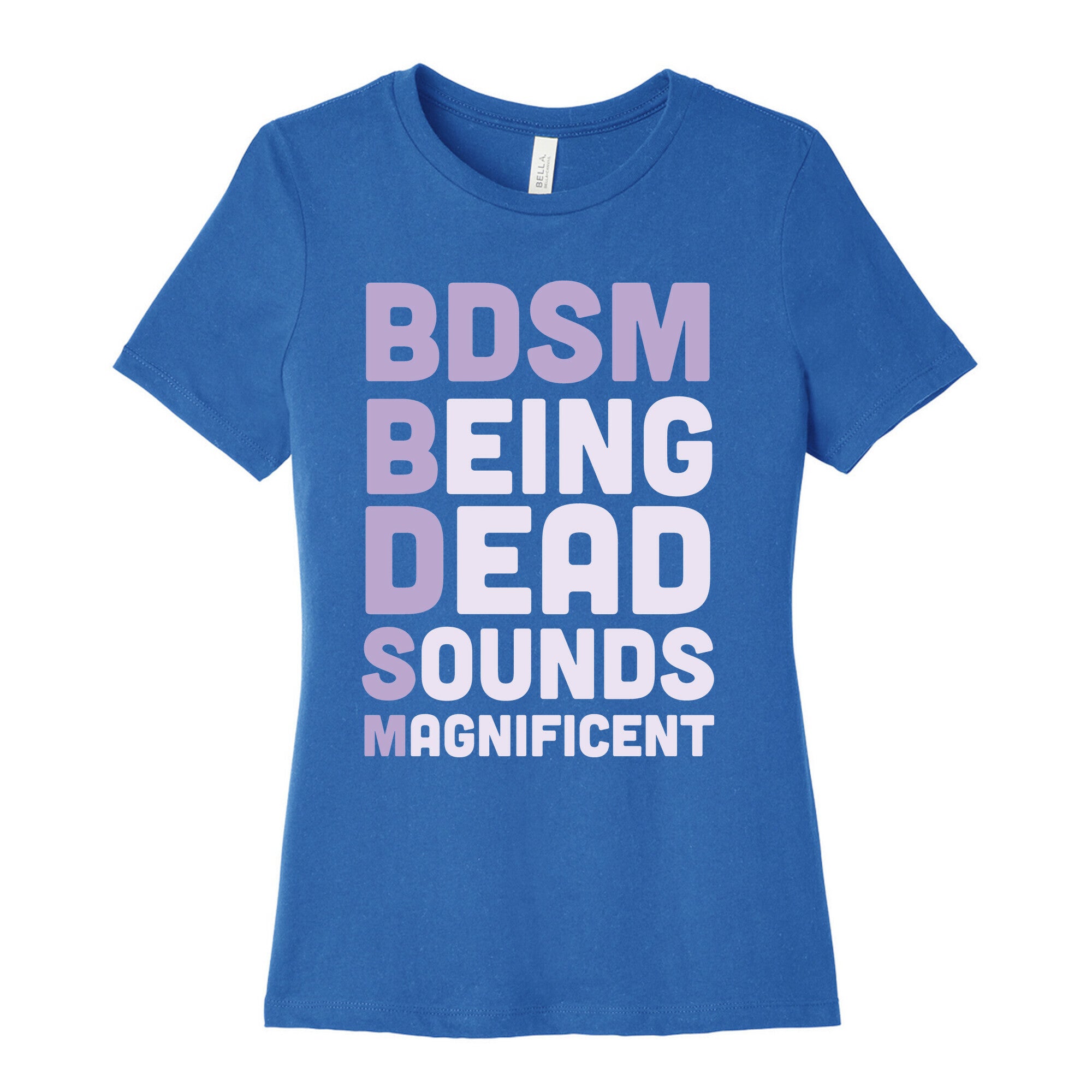 BDSM - Being Dead Sounds Magnificent Women's Cotton Tee