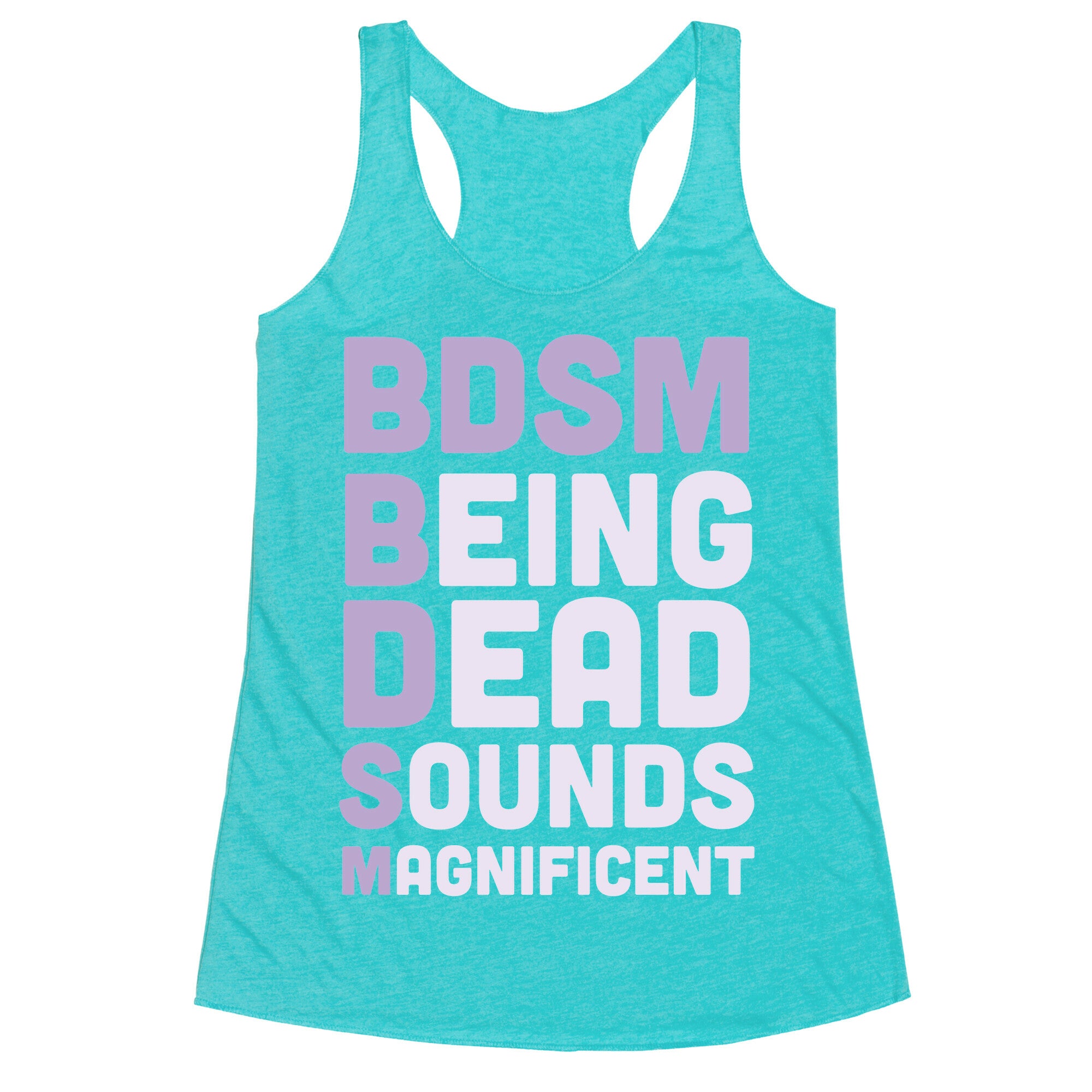 BDSM - Being Dead Sounds Magnificent Racerback Tank