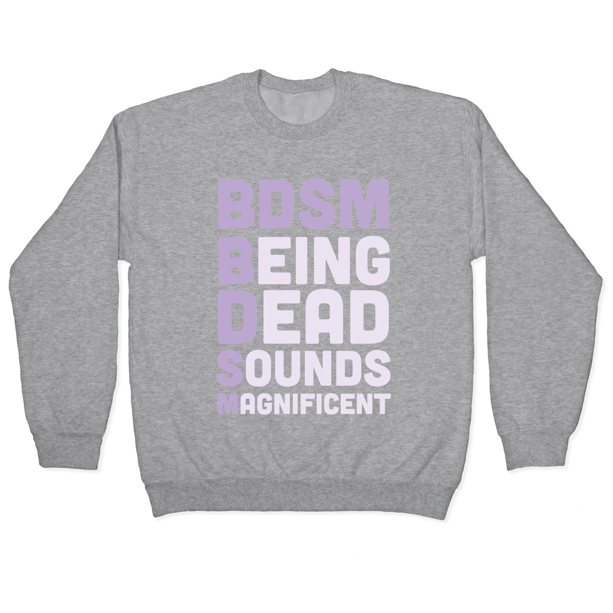 BDSM - Being Dead Sounds Magnificent Crewneck Sweatshirt