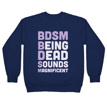 BDSM - Being Dead Sounds Magnificent Crewneck Sweatshirt