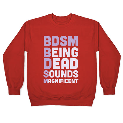BDSM - Being Dead Sounds Magnificent Crewneck Sweatshirt