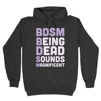 BDSM - Being Dead Sounds Magnificent Hoodie