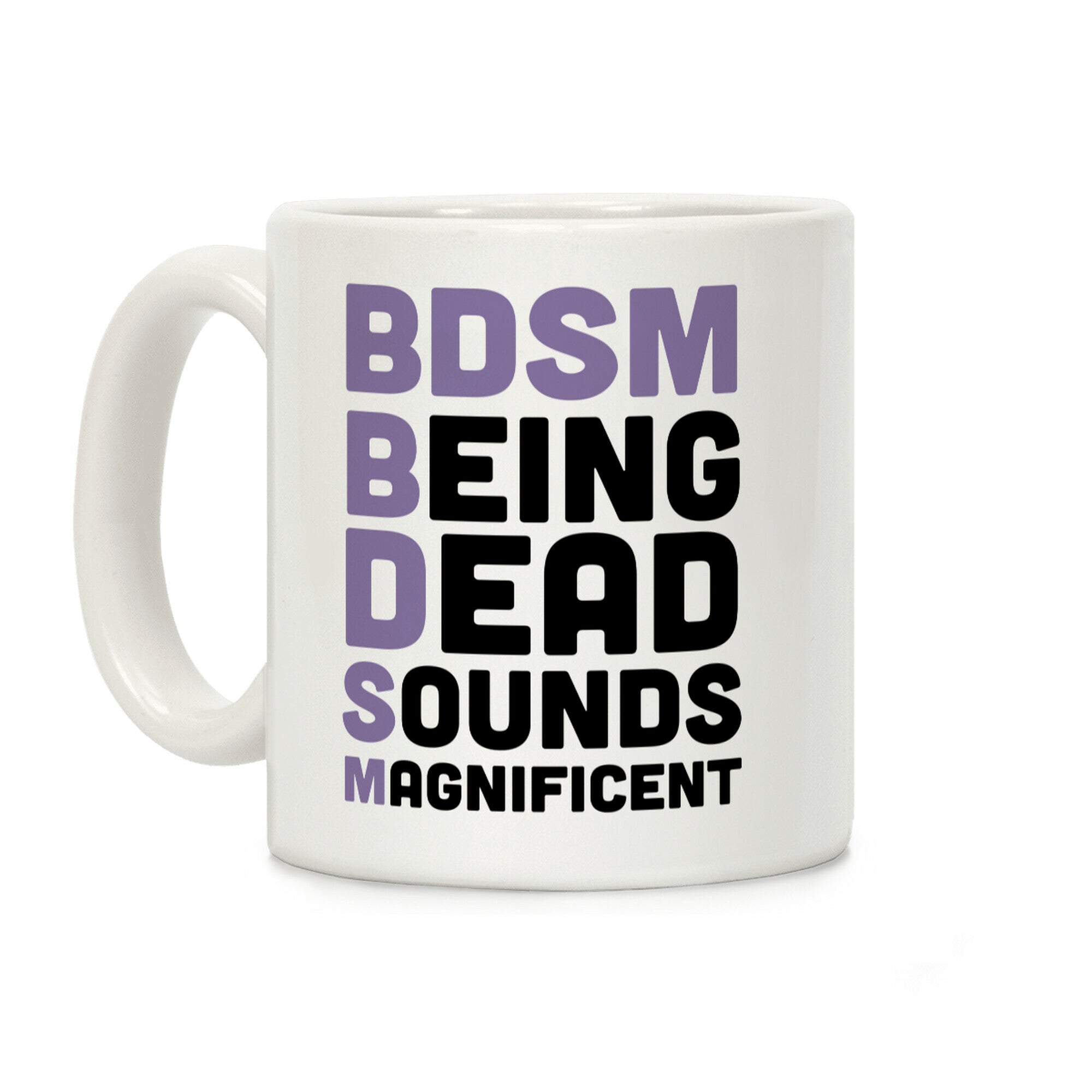 BDSM - Being Dead Sounds Magnificent Coffee Mug