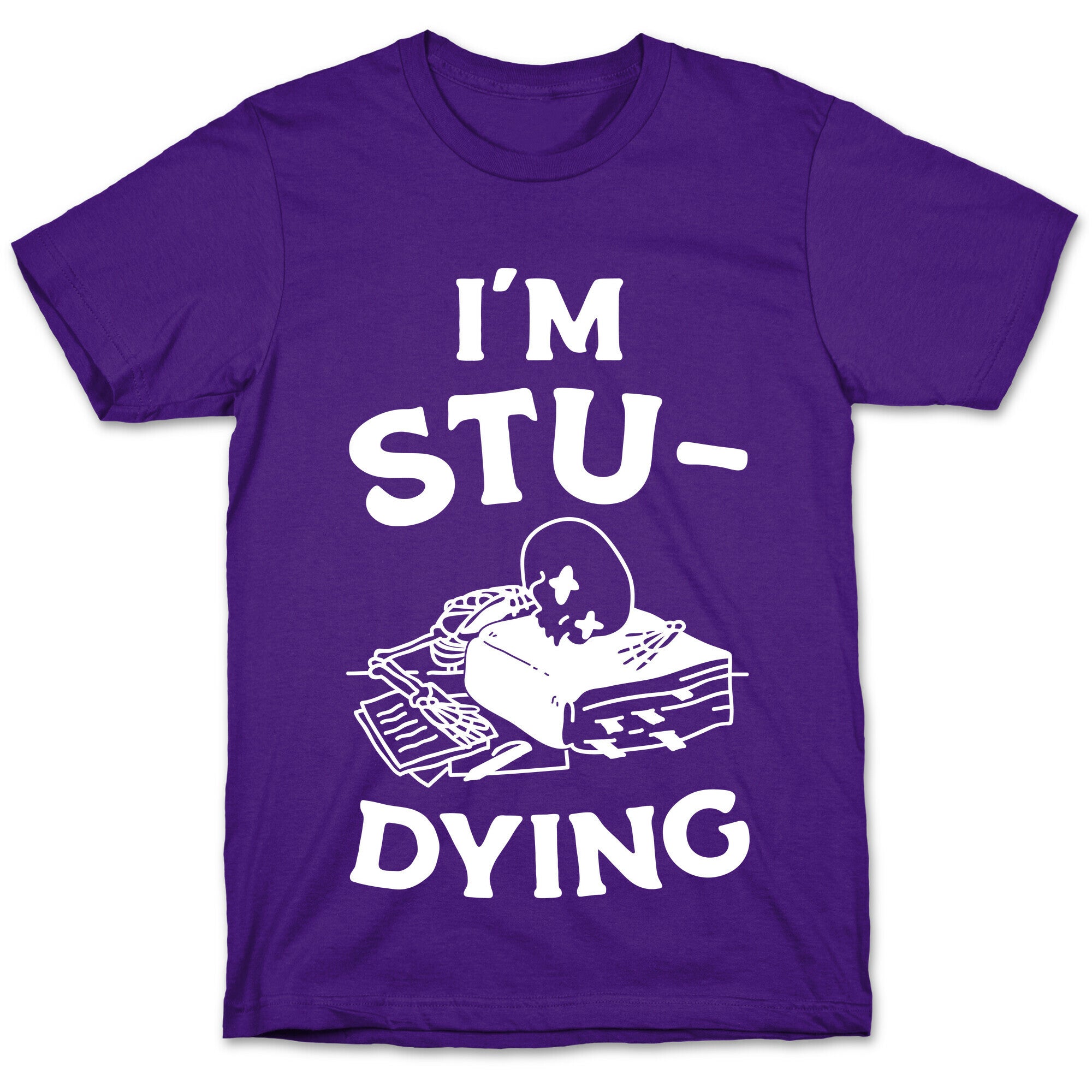 I'm Stu-DYING T-Shirt