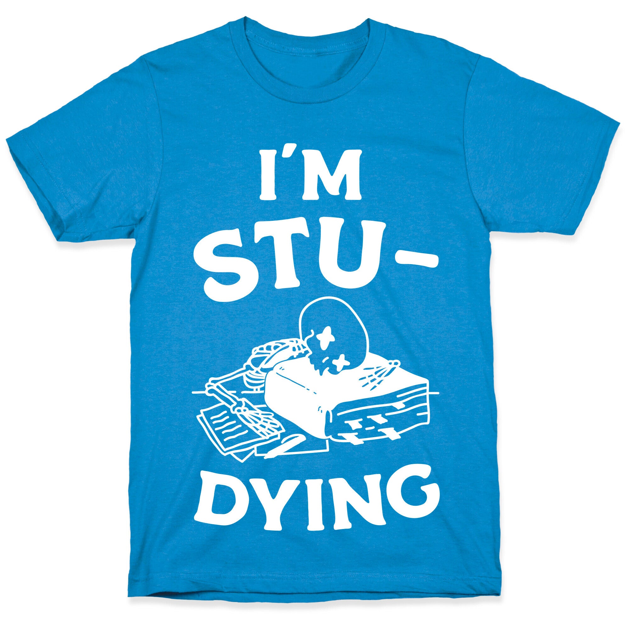 I'm Stu-DYING T-Shirt