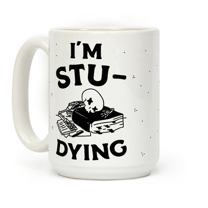 I'm Stu-DYING Coffee Mug