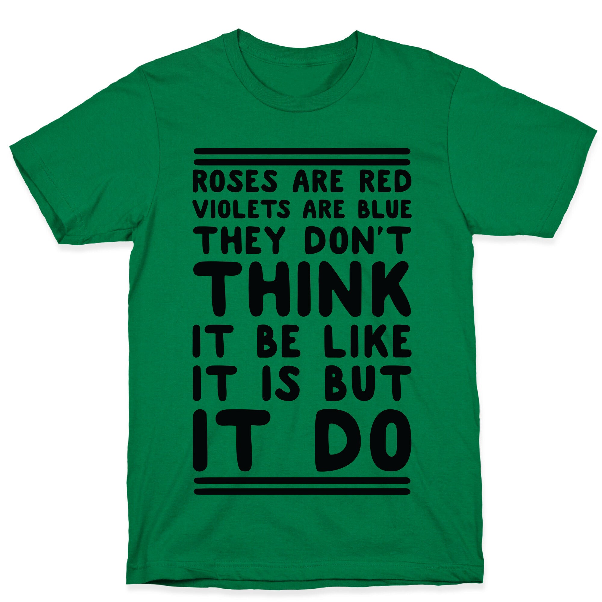 Roses are Red Violets are Blue They Don't Think it Be Like It Is But It Do T-Shirt