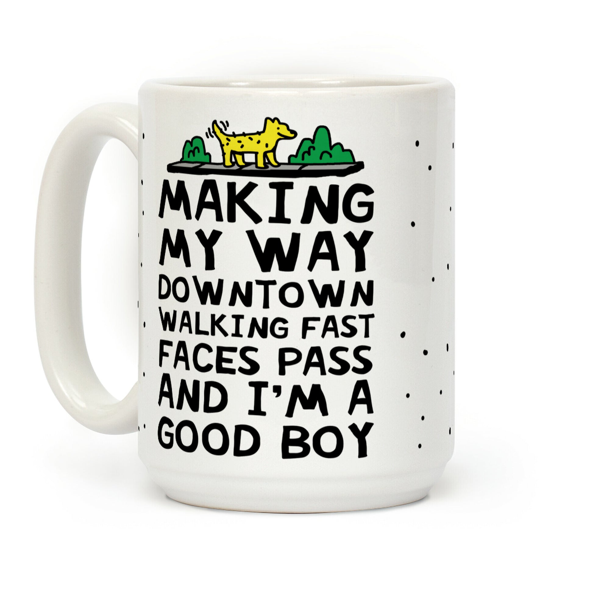 Making My Way Downtown Good Boy Dog Coffee Mug