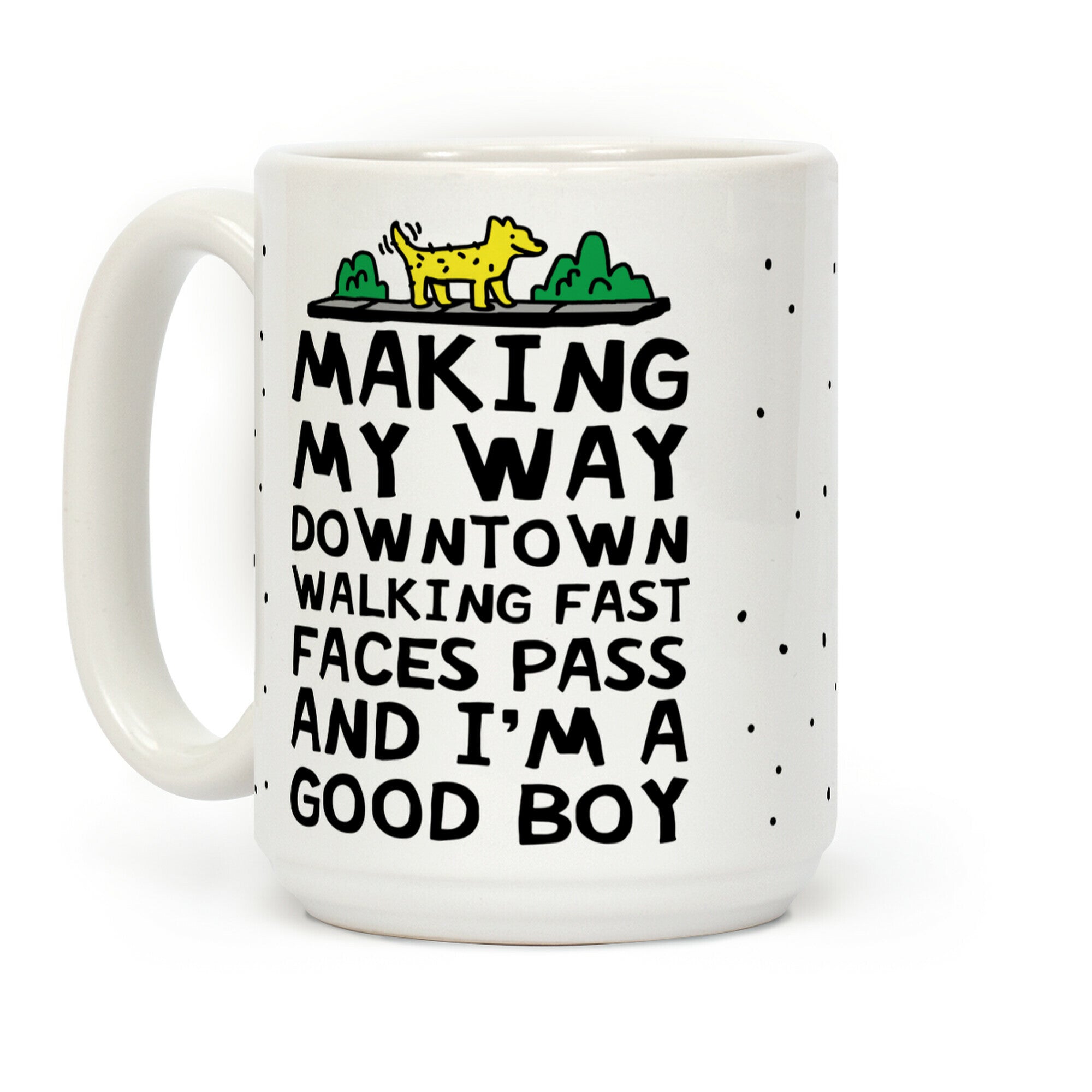 Making My Way Downtown Good Boy Dog Coffee Mug