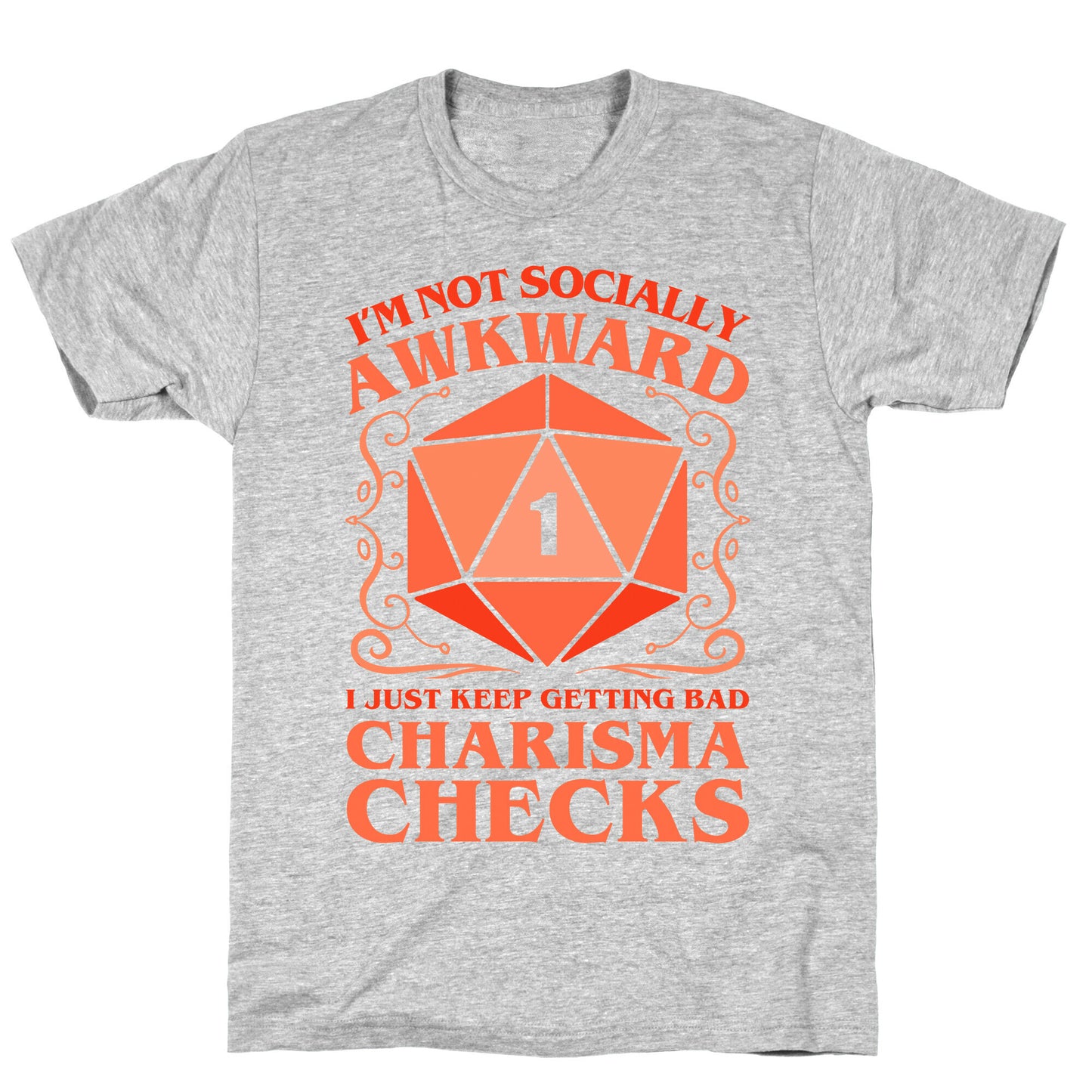 I'm Not Socially Awkward, I Just Keep Getting Bad Charisma Checks T-Shirt