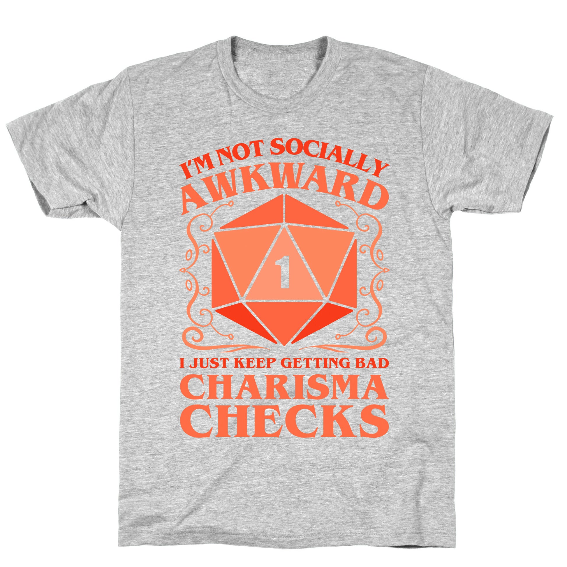 I'm Not Socially Awkward, I Just Keep Getting Bad Charisma Checks T-Shirt
