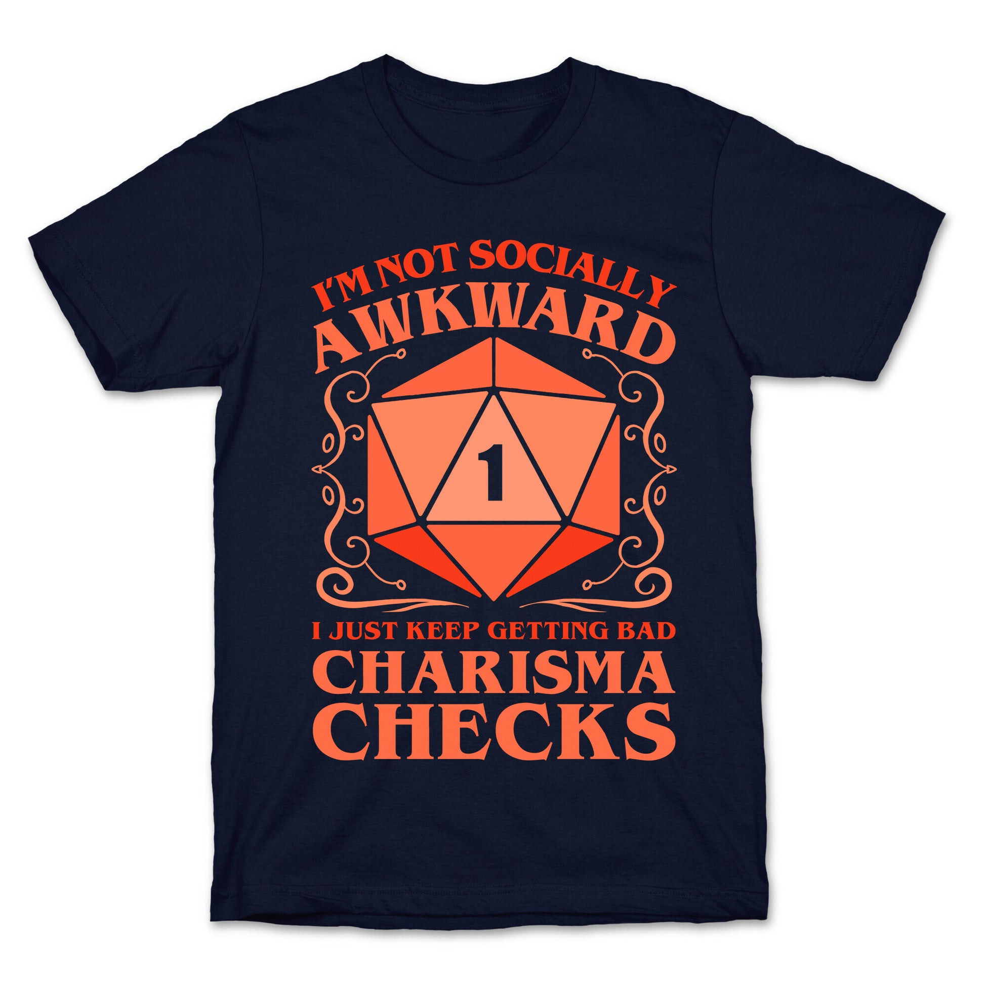 I'm Not Socially Awkward, I Just Keep Getting Bad Charisma Checks T-Shirt