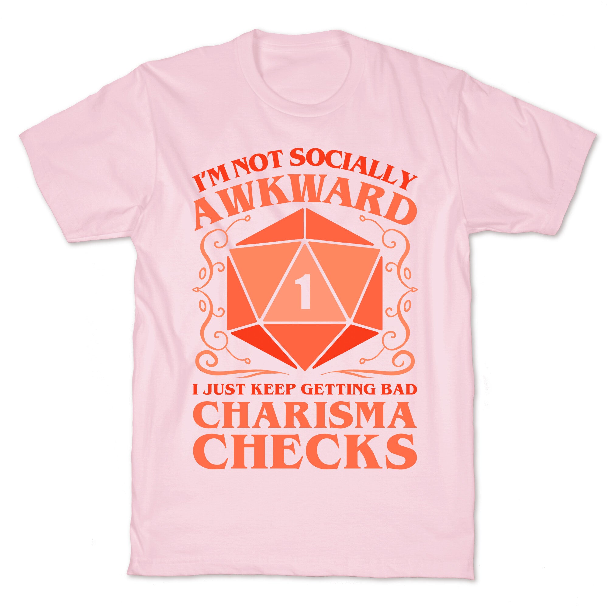 I'm Not Socially Awkward, I Just Keep Getting Bad Charisma Checks T-Shirt